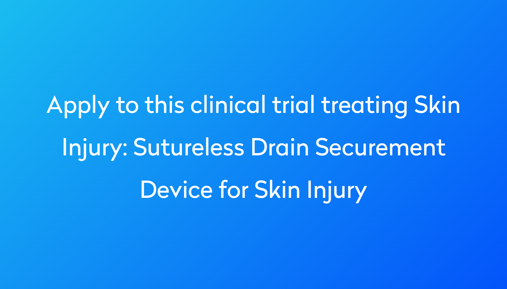 sutureless-drain-securement-device-for-skin-injury-clinical-trial-2024